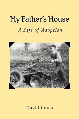 My Father's House: A Life of Adoption - David Jones - cover