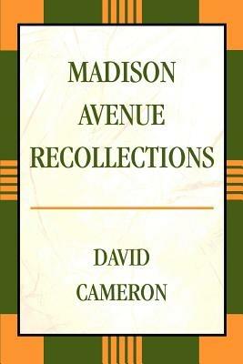 Madison Avenue Recollections - David Cameron - cover