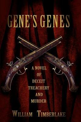 Gene's Genes: A Novel of Deceit, Treachery, and Murder - William Timberlake - cover