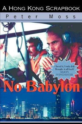 No Babylon: A Hong Kong Scrapbook - Peter Moss - cover