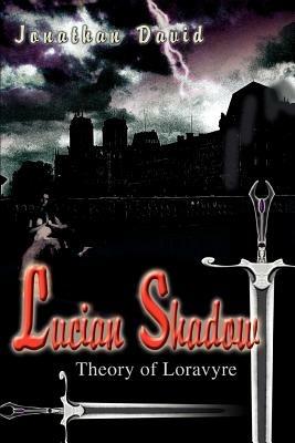 Lucian Shadow: Theory of Loravyre - Jonathan David - cover