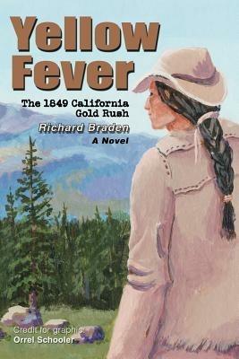 Yellow Fever: The 1849 California Gold Rush - Richard Braden - cover