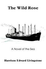 The Wild Rose: A Novel of the Sea