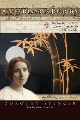 A Missionary's Journey: The Gentle Teacher's Letters from Kyoto - Dorothy Spencer - cover
