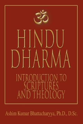 Hindu Dharma: Introduction to Scriptures and Theology - Ashim Kumar Bhattacharyya - cover