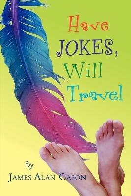 Have Jokes, Will Travel - James Alan Cason - cover