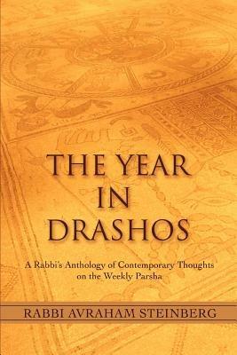 The Year in Drashos: A Rabbi's Anthology of Contemporary Thoughts on the Weekly Parsha - Rabbi Avraham Steinberg - cover