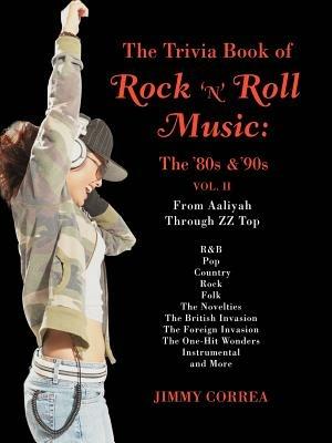 The Trivia Book of Rock 'N' Roll Music: The '80s & '90s - Jimmy Correa - cover