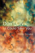 Don't Cry-I Could Save You