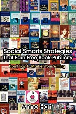 Social Smarts Strategies That Earn Free Book Publicity: Don't Pay to Market Your Writing - Anne Hart - cover