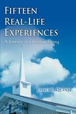 Fifteen Real-Life Experiences: A Journey in Christian Living