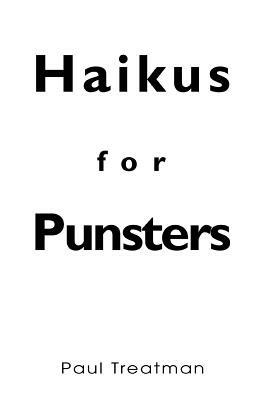 Haikus for Punsters - Paul Treatman - cover