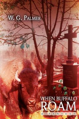 When Buffalo Roam: A Fantasy - W G Palmer - cover