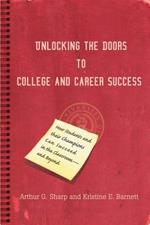 Unlocking the Doors to College and Career Success: How Students and their Champions Can Succeed in the Classroom--and Beyond