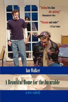 A Beautiful Home for the Incurable - Ian Walker - cover