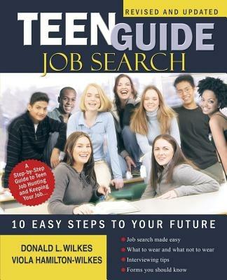 Teen Guide Job Search: 10 Easy Steps to Your Future - Donald L Wilkes - cover