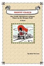 Manny Claus: The Comic Adventures of Santa Claus on the Oregon Trail