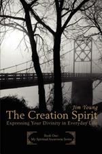 The Creation Spirit: Expressing Your Divinity in Everyday Life