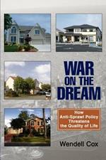 War on the Dream: How Anti-Sprawl Policy Threatens the Quality of Life