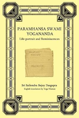 Paramhansa Swami Yogananda: Life-Portrait and Reminiscences - Yoga Niketan,Sailendra Sri Sailendra Bejoy Dasqupta,Sri Sailendra Bejoy Dasqupta - cover