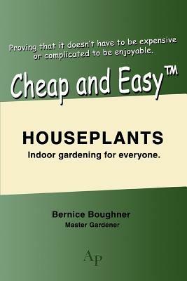 Cheap and Easytm Houseplants: Indoor Gardening for Everyone. - Bernice Boughner - cover