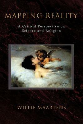 Mapping Reality: A Critical Perspective on Science and Religion - Willie Maartens - cover