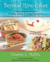 Beyond Rice Cakes: A Young Person's Guide to Cooking, Eating & Living Gluten-Free - Vanessa Maltin - cover