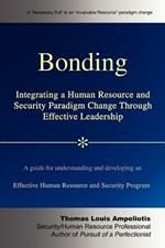 Bonding: Integrating a Human Resource and Security Paradigm Change Through Effective Leadership