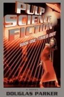 Pulp Science Fiction: Book One: Timed Out