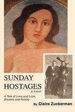 Sunday Hostages: A Tale of Love and Loss, Dreams and Reality