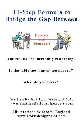 11-Step Formula to Bridge the Gap Between Parents and Teenagers: The results are incredibly rewarding! Is the table too long or too narrow? What do you think? - Ana H B Weber - cover