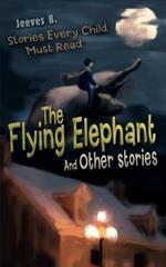 The Flying Elephant: And Other stories