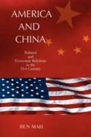 America and China: Political and Economic Relations in the 21st Century - Ben Mah - cover