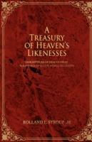 A Treasury of Heaven's Likenesses: Descriptions of Heaven from Scriptures of Major World Religions