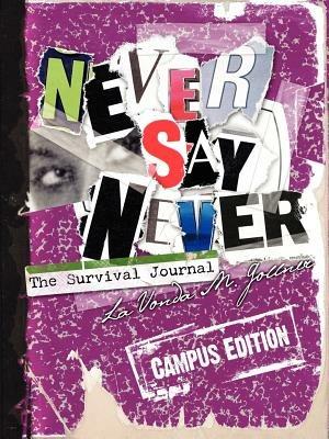 Never Say Never: The Survival Journal (Campus Edition) - Lavonda M Gollner - cover