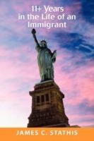 11+ Years in the Life of an Immigrant - James C Stathis - cover