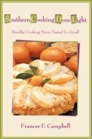 Southern Cooking Done Light: Healthy Cooking Never Tasted So Good!