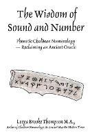 The Wisdom of Sound and Number: Phonetic Chaldean Numerology -- Reclaiming an Ancient Oracle - Leeya Brooke Thompson - cover