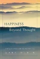 Happiness Beyond Thought: A Practical Guide to Awakening