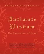 Intimate Wisdom: The Sacred Art of Love