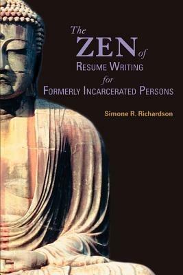 The Zen of Resume Writing for Formerly Incarcerated Persons - Simone R Richardson - cover