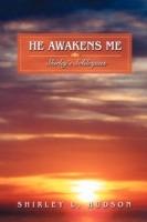 He Awakens Me: Shirley's Soliloquies - Shirley L Hudson - cover