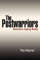 The Postwarriors: Boomers Aging Badly