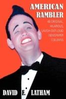 American Rambler: 48 Original, Hilarious, Laugh-Out-Loud Newspaper Columns - David F Latham - cover