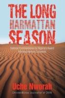 The Long Harmattan Season: Satirical Commentaries by Nigeria's Award Winning Internet Columnist