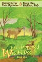 What Happened to the Deer?: Peanut Butter Club Mysteries - Mary Ellen Erickson - cover