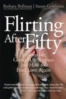 Flirting After Fifty: Lessons for Grown-Up Women on How to Find Love Again