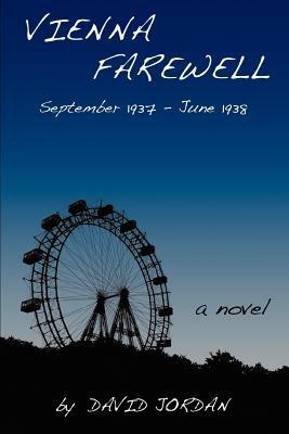 Vienna Farewell: September 1937 - June 1938 - David Jordan - cover