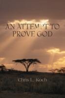 An Attempt to Prove God - Chris L Koch - cover