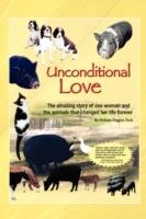 Unconditional Love: The Amazing Story of One Woman and the Animals That Changed Her Life Forever - Melanie Higgins Zysk - cover